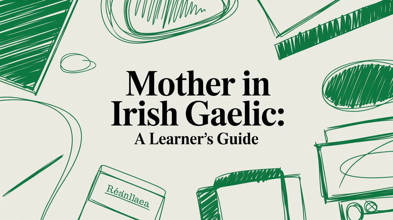Mother in Irish Gaelic: A Learner’s Guide