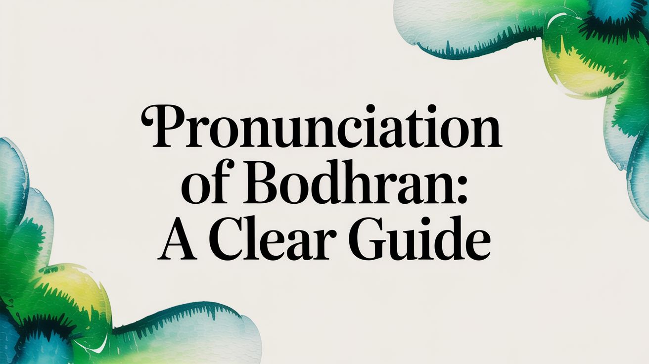 Pronunciation of Bodhran: A Clear Guide