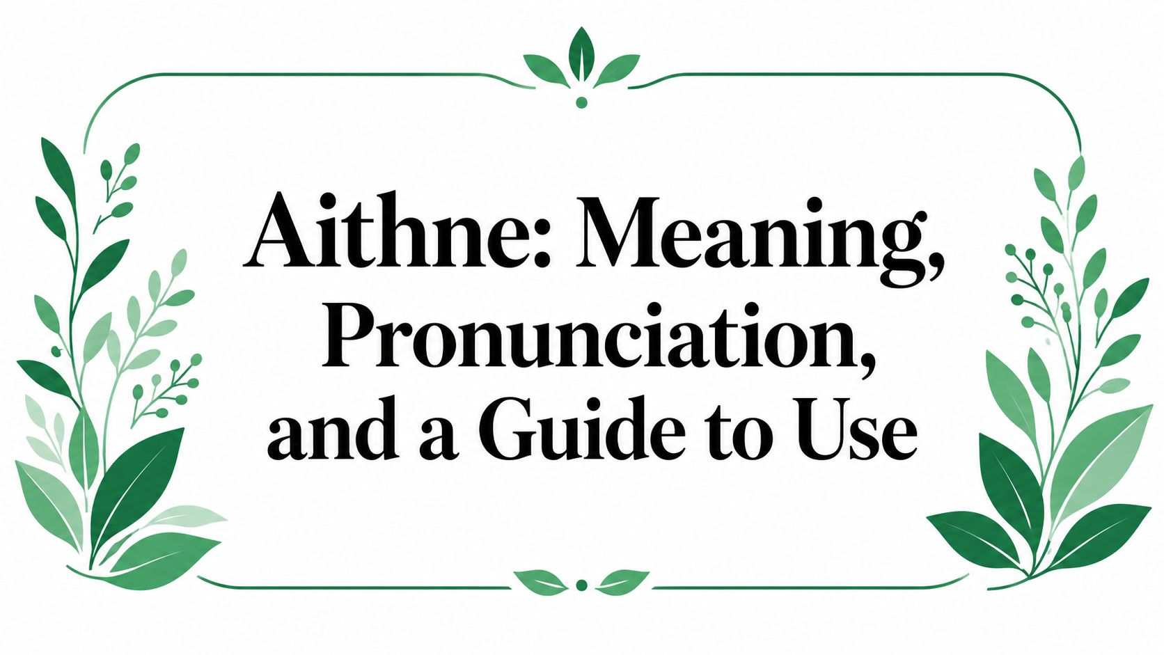 Aithne: Meaning, Pronunciation, and a Guide to Use