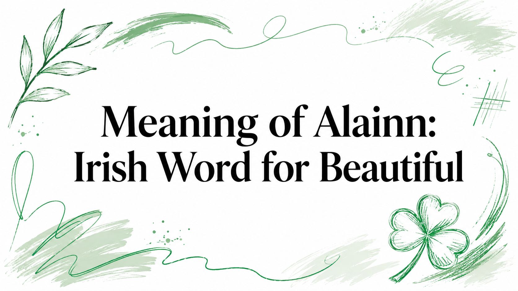 Meaning of Alainn: Irish Word for Beautiful