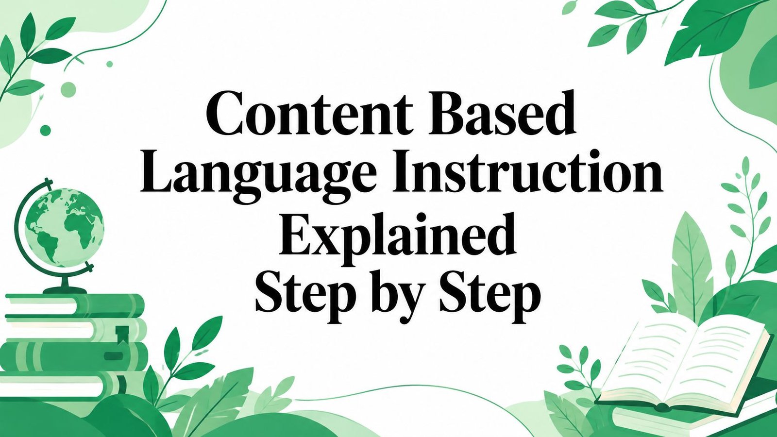Content Based Language Instruction Explained Step by Step